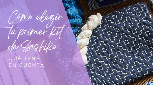 Cómo elegir tu primer kit de Sashiko: qué tener en cuenta