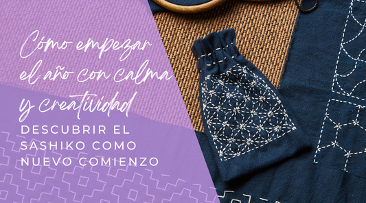 Cómo empezar el año con calma y creatividad: descubrir el sashiko como nuevo comienzo