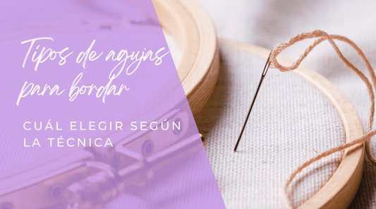 Tipos de agujas para bordar: cuál elegir según la técnica